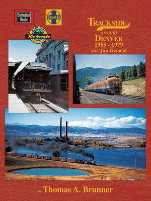 Morning Sun Books - Trackside Around Denver 1955-1979 with Jim Ozment