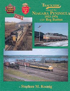 Morning Sun Books - Trackside around the Niagara Peninsula 1953-1976 w/Reg Button -- Hardcover 128 Pages All Color