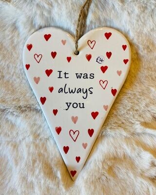 '..Always You' Ceramic Heart Plaque