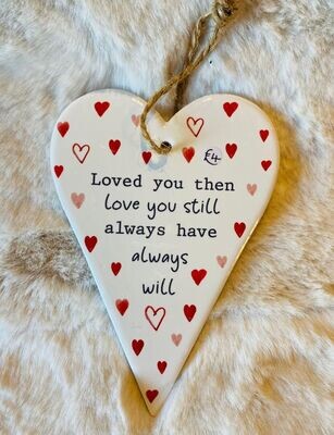 '..Loved You Then..' Ceramic Heart Plaque