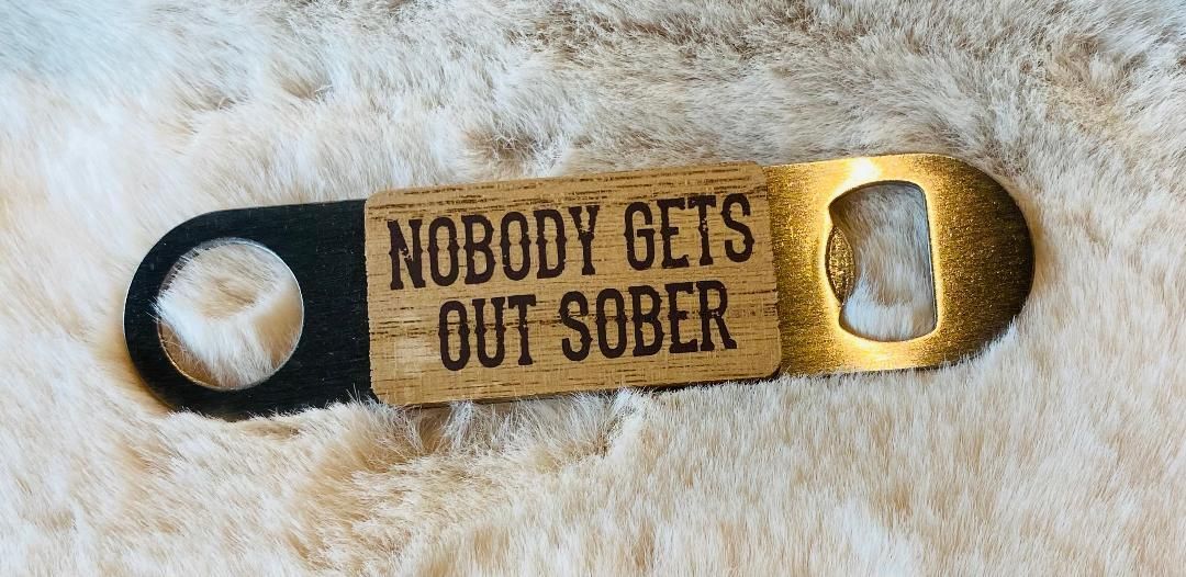 'Nobody/Sober' Bottle Opener