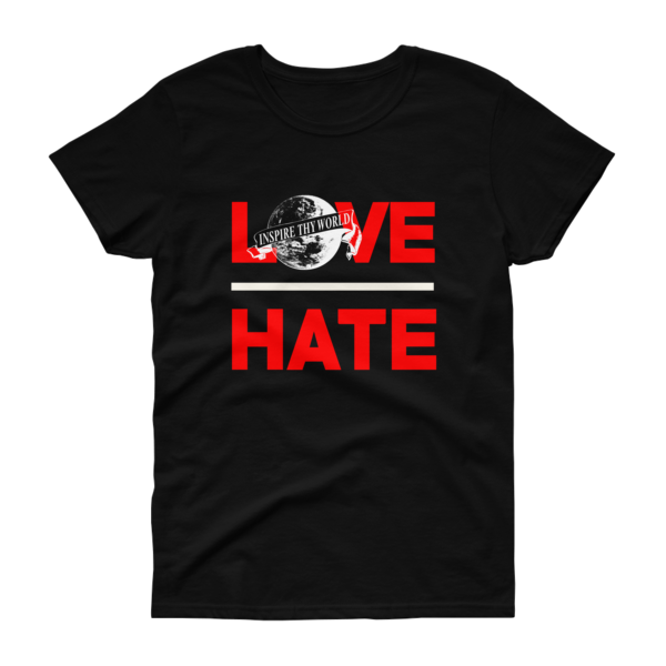Women&#39;s Love Over Hate T-Shirt