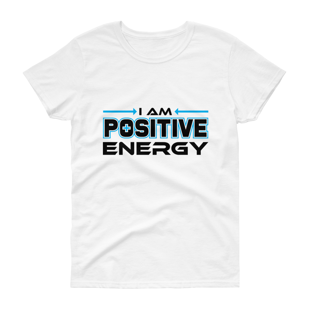 Women&#39;s I Am Positive Energy White T-Shirt