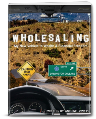 &quot;WHOLESALING: My New Vehicle to Wealth &amp; Financial Freedom&quot;