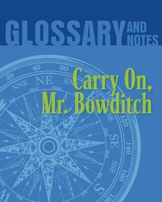 Glossary and Notes - Carry On, Mr. Bowditch