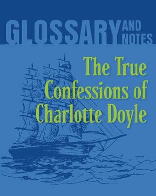 Glossary and Notes - The True Confessions of Charlotte Doyle