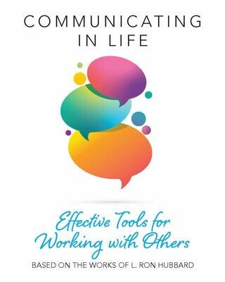 Communicating in Life - Effective Tools for Working with Others