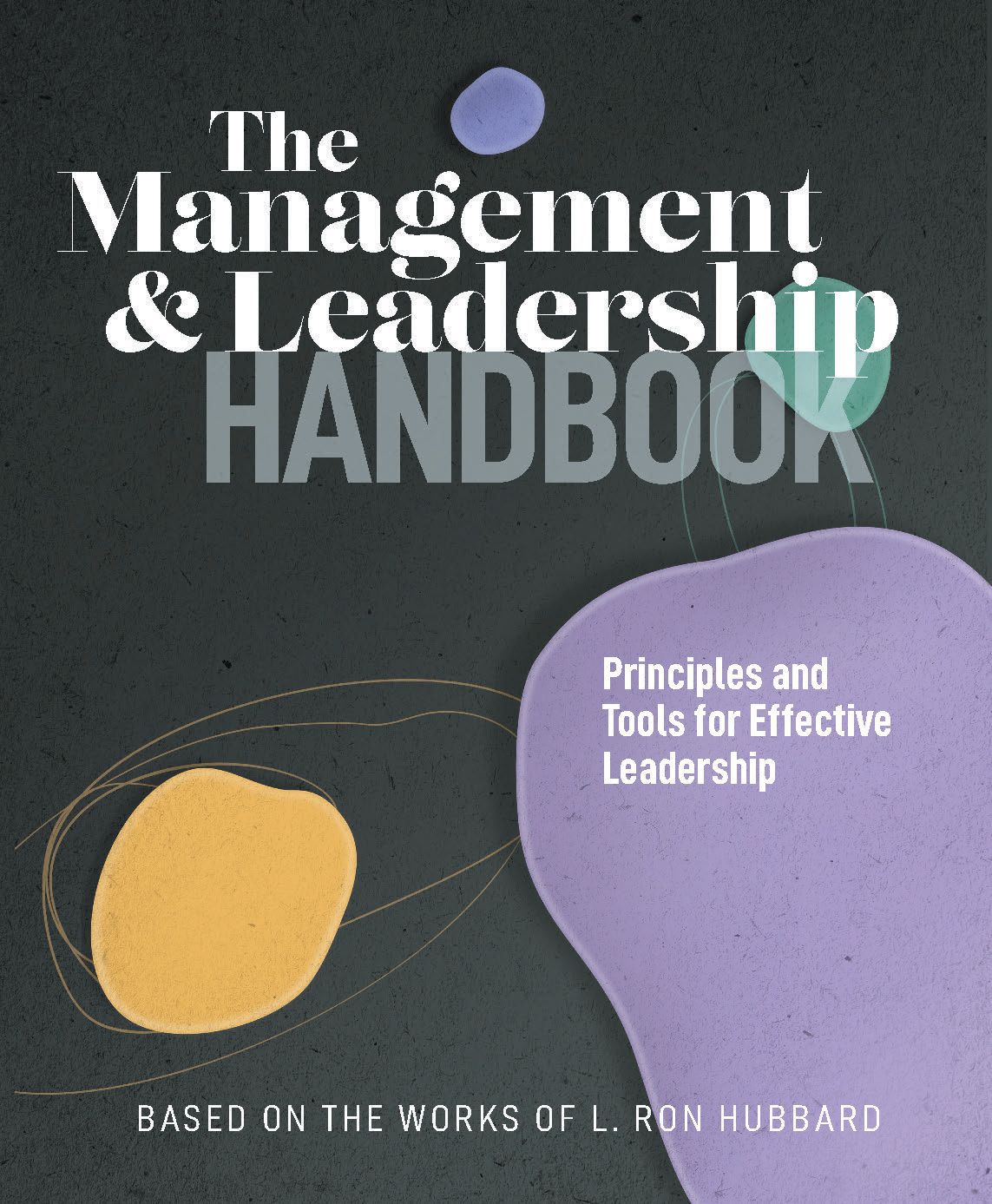 The Management &amp; Leadership Handbook Principles and Tools for Effective Leadership