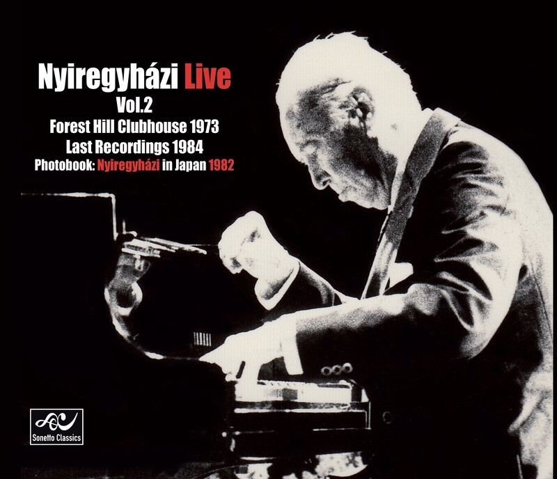 Nyiregyházi Live Vol. 2: Forest Hill Clubhouse / Last recordings (including a photobook: Nyiregyházi in Japan)
