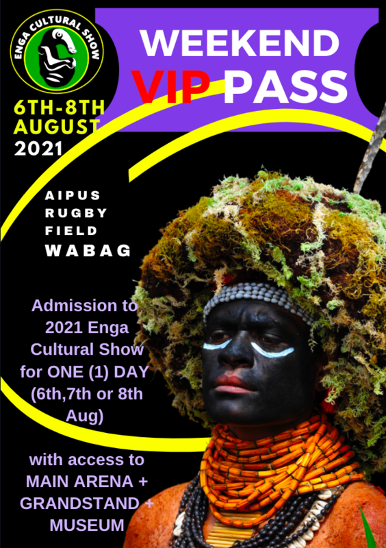 WEEKEND VIP PASS >Admission for ALL THREE DAYS of 2021 Enga Cultural Show (6th-8th August) with ACCESS TO MAIN ARENA, PLUS GRANDSTAND SEATING, and entry to Take Anda and Art Gallery. WEEKEND VIP PASS >Admission for ALL THREE DAYS of 2021 Enga Cultural Show (6th-8th August) with ACCESS TO MAIN ARENA, PLUS GRANDSTAND SEATING, and entry to Take Anda and Art Gallery.