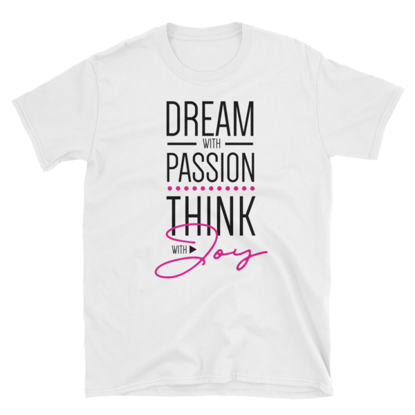 Dream with Passion, Think with Joy