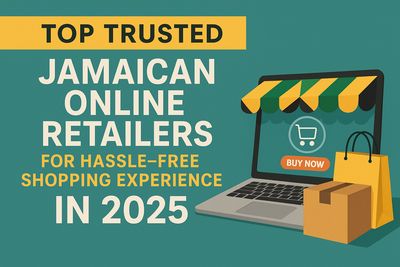 Top Trusted Jamaican Online Retailers for Hassle-Free Shopping  Experience in 2025