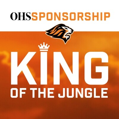 2021-22 OHS Sponsorship: 
KING OF THE JUNGLE                                      (Home Stands)