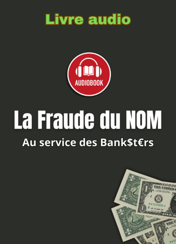 La fraude du NOM au service des bank$t€rs (livre audio) (juridique)