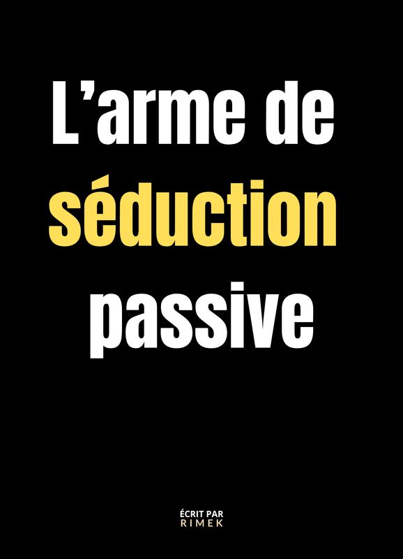 L'arme de séduction passive