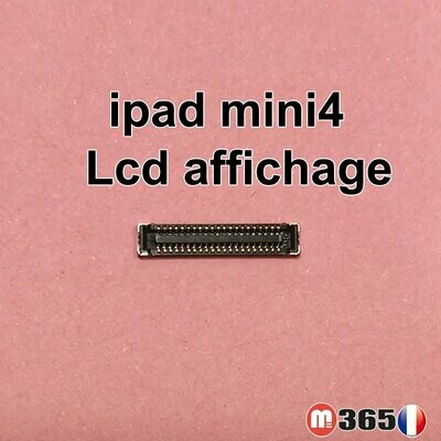 Connecteur FPC pour lcd affichage ipad mini4 (A1538 A1550)