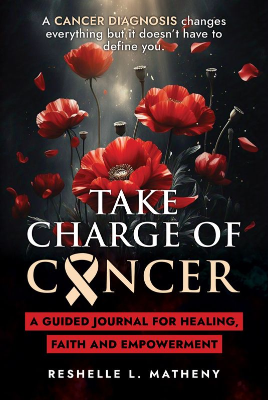 Take Charge of Cancer: A Guided Journey for Healing, Faith &amp; Empowerment