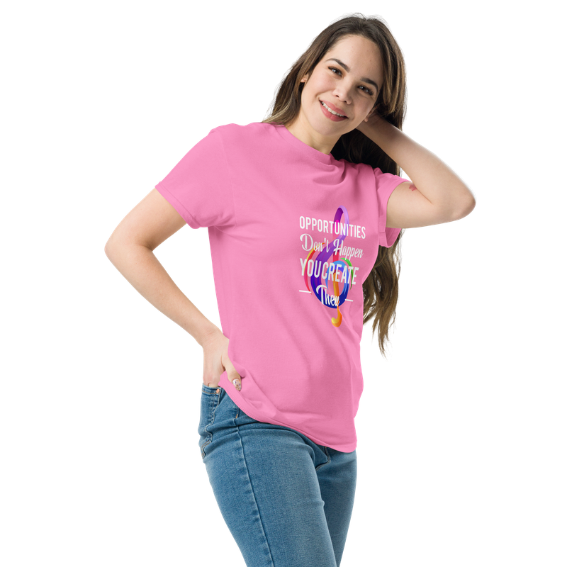 Opportunities Don&#39;t Happen, You Create Them - Unisex