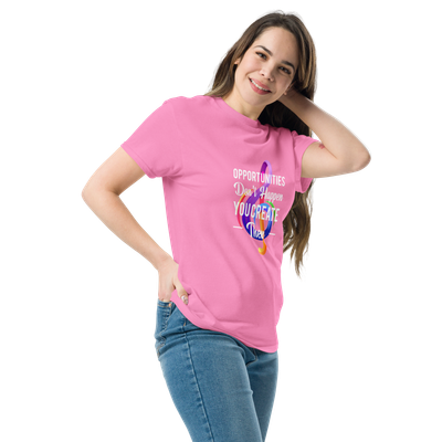 Opportunities Don&#39;t Happen, You Create Them - Unisex