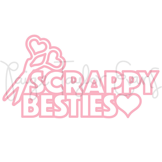 Scrappy Besties Digital Cut File