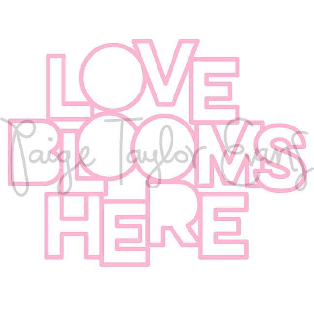 LOVE BLOOMS HERE Digital Cut File