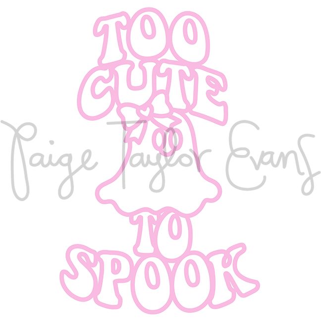 Too Cute to Spook Digital Cut File