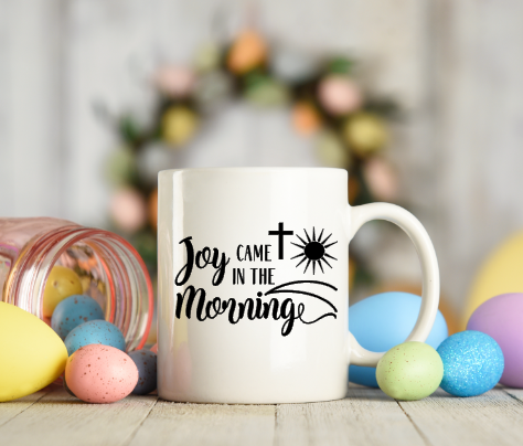 Joy Came In The Morning Inspirational Easter Mug