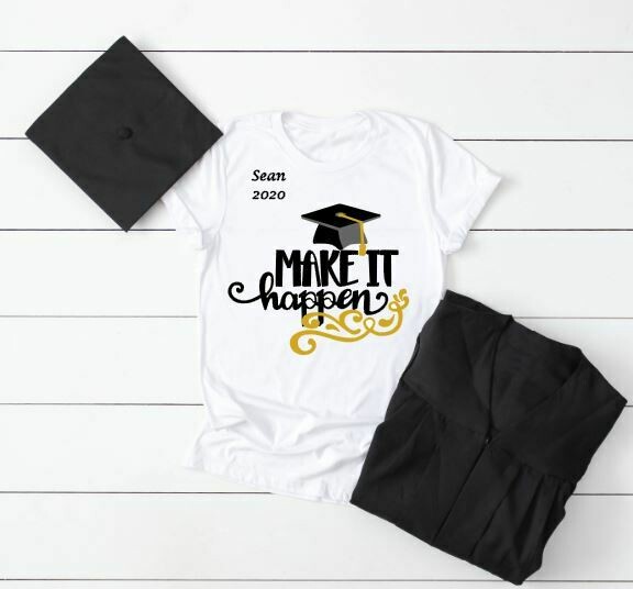 Make It Happen Graduation Shirt
