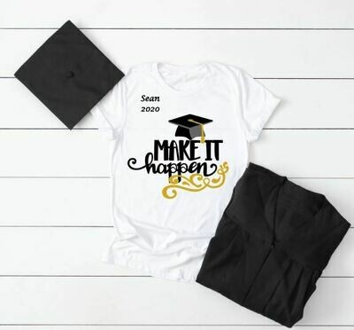 Make It Happen Graduation Shirt