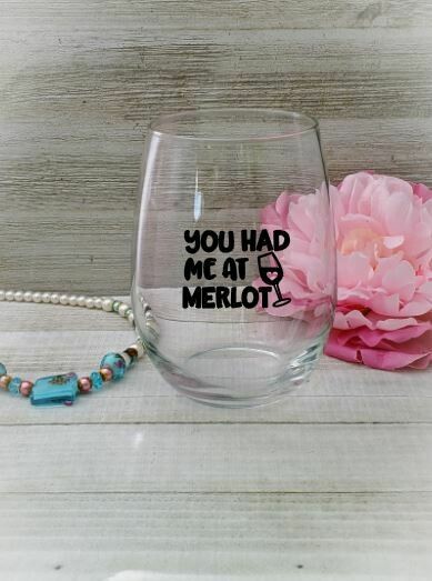 You Had Me At Merlot Stemless Wine Glass