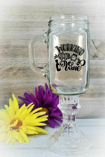 Redneck Wine Glass, Working Nine to Wine