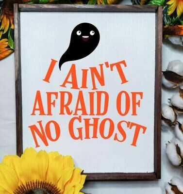 Not Afraid of Ghost  framed Wooden Halloween Sign