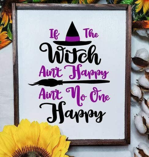 If The Witch Ain&#39;t Happy Wooden Halloween Sign