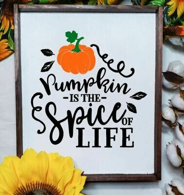 Pumpkin Is The Spice of Life Wooden Sign
