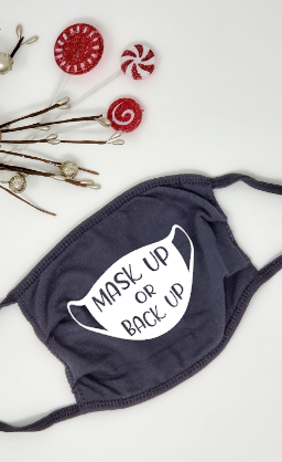 Mask up or Back Up, Face Mask