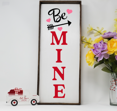 Be Mine Valentine&#39;s Farmhouse Sign