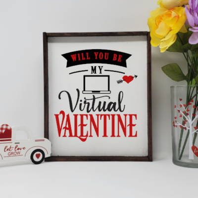 Be My Virtual Valentine Wooden Farmhouse Sign