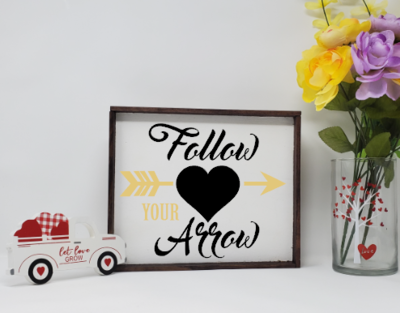 Follow Your Arrow Wooden Farmhouse Sign