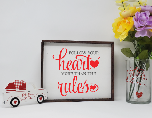 Follow Your Heart More Than The Rules Wooden Farmhouse Valentines Sign