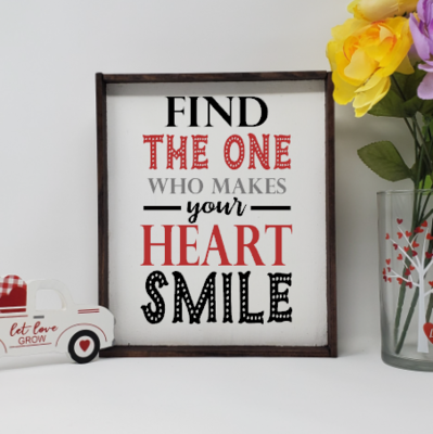Find The One Who Makes Your Heart Smile Wooden Farmhouse Valentines Sign