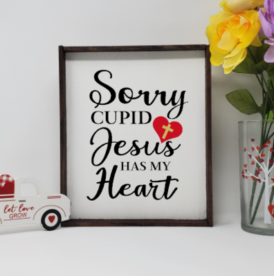 Sorry Cupid Jesus Has My Heart Wooden Farmhouse Valentines Sign