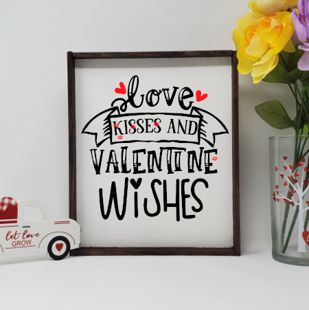 Love Kisses and Valentine Wishes Wooden Farmhouse Valentines Sign