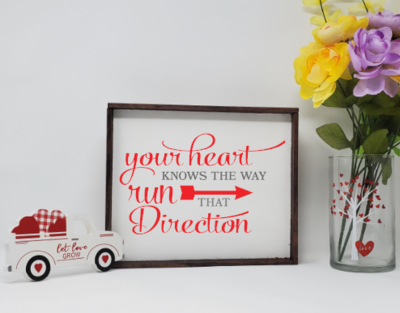 Your Heart Knows the Way Run That Direction Wooden Farmhouse Sign