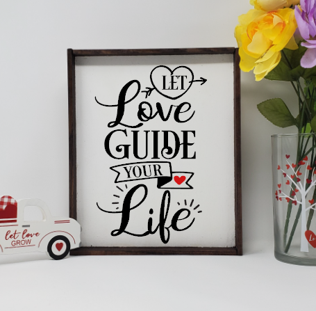 Let Love Guide Your Life Wooden Farmhouse Valentines Sign