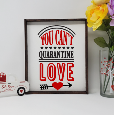 You Can&#39;t Quarantine Love Wooden Farmhouse Valentine Sign