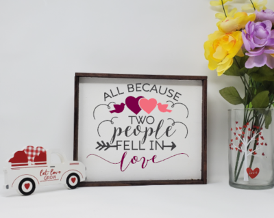 All Because Two People Fell In Love Handcrafted Wooden Farmhouse Sign
