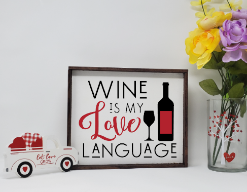 Wine Is My Love Language Handcrafted Wooden Farmhouse Valentines Sign