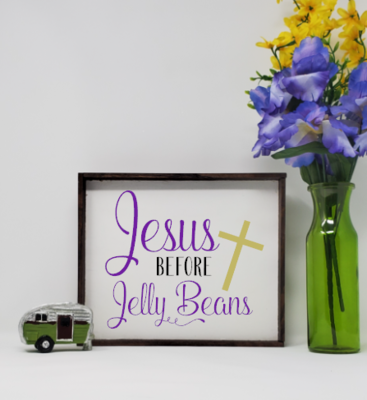 Handcrafted Farmhouse Easter Sign, Jesus before Jelly Beans