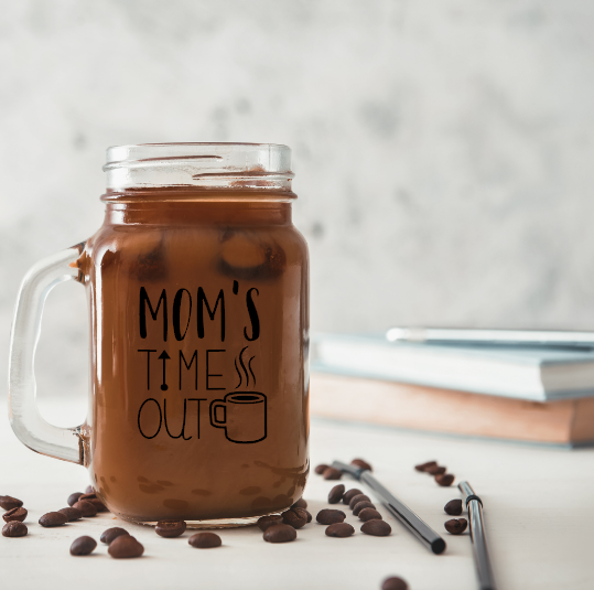 Mason Jar Coffee Cup for Mom, Mom&#39;s Time Out