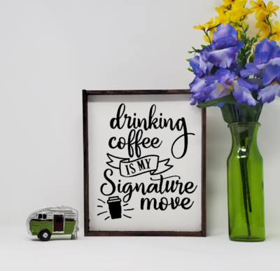 Coffee Signature Move Handcrafted Farmhouse Sign